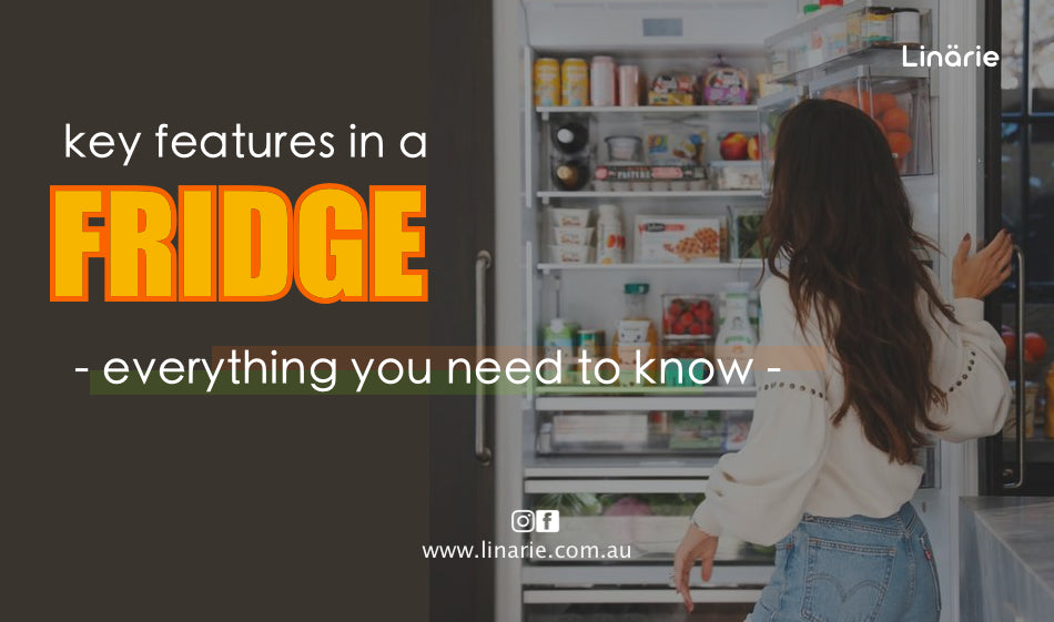 Important Features to Consider When Buying a Refrigerator Linärie
