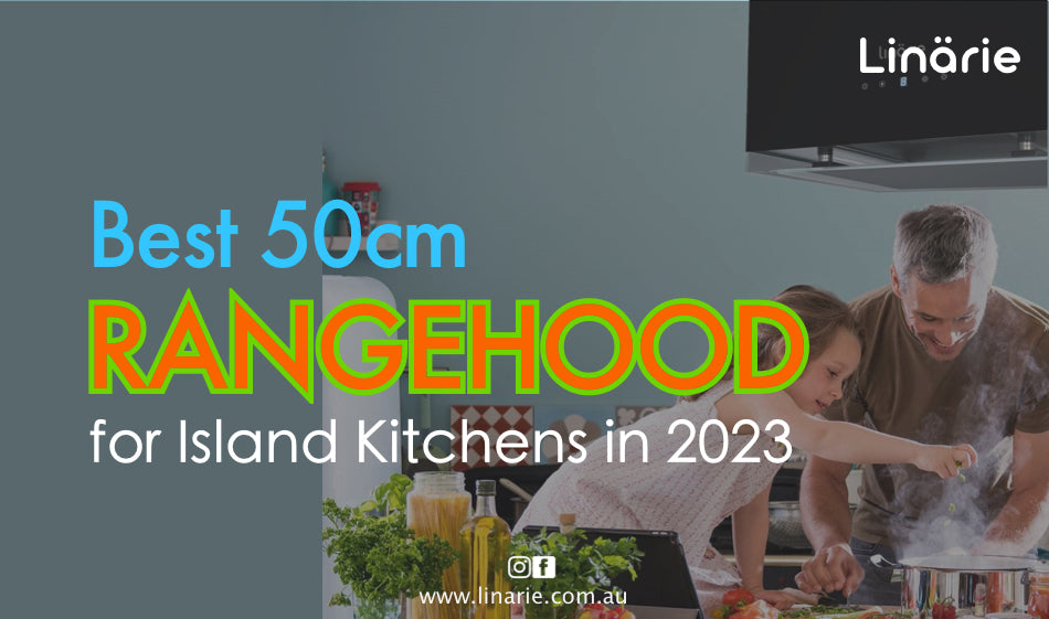 Best 50cm Rangehood for Island Kitchens in 2023