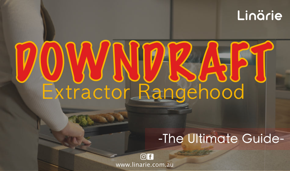 What is a Downdraft Extractor: A Complete Buying Guide