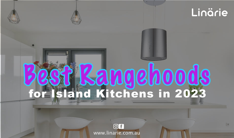 Top 3 Rangehoods for Island Kitchens in 2023