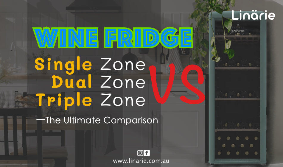 Wine Fridge Single Zone vs Dual Zone vs Triple Zone—What are the Key Linärie Appliances